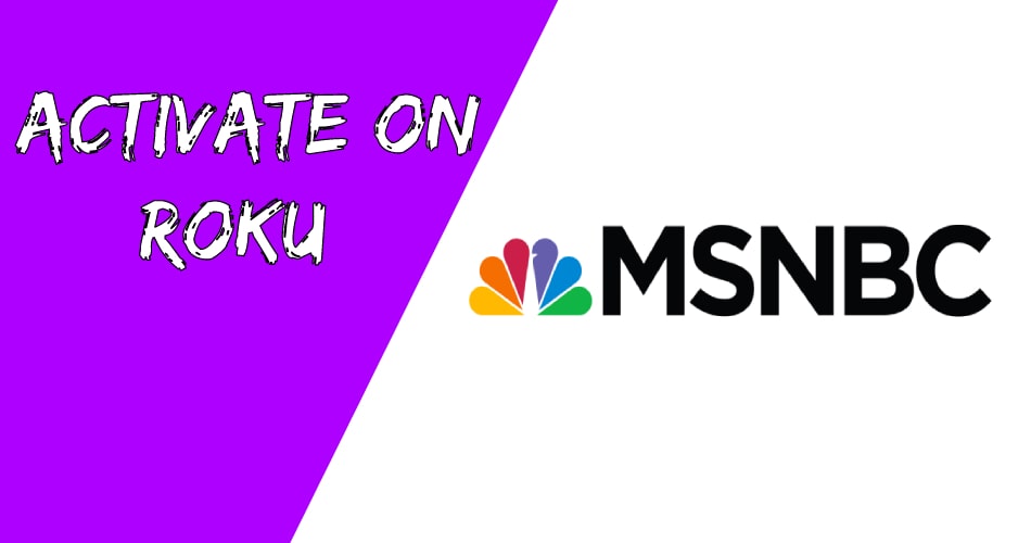 Activate MSNBC Channel on Roku