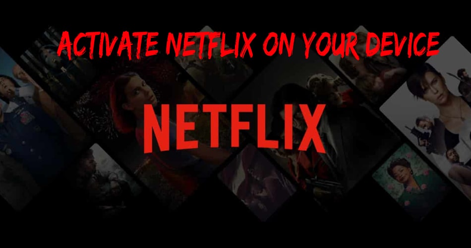 Activate Netflix on Your Device